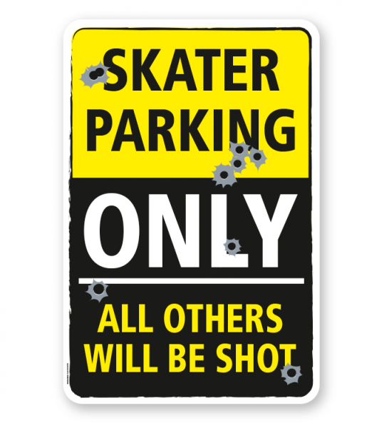 Parkplatzschild Skater parking only - all others will be shot - DS