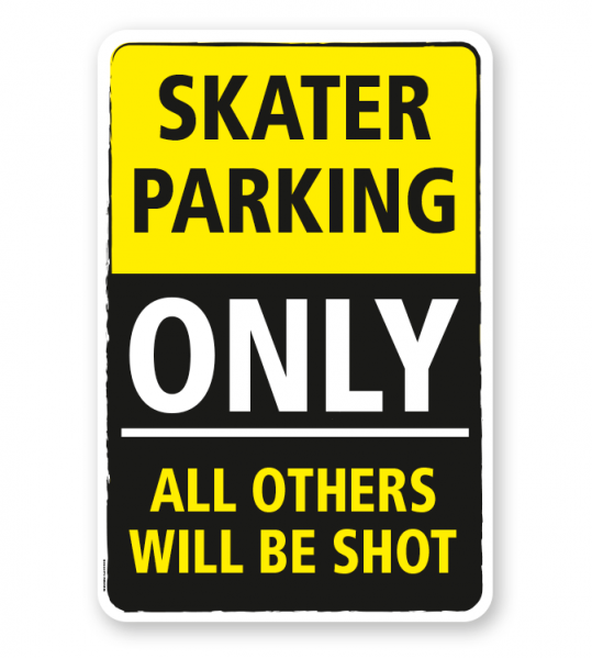 Parkplatzschild Skater parking only - all others will be shot - DS