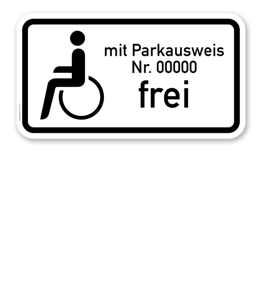 Zusatzschild Schwerbehinderte mit Parkausweis Nr. ... frei - individuelle Angabe – Verkehrsschild VZ 1020-11