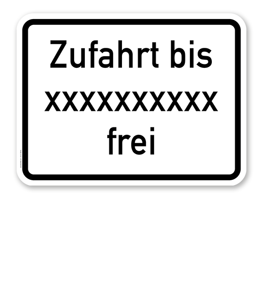 Zusatzschild Zufahrt bis ... frei - individuelle Angabe – Verkehrsschild VZ 1028-33