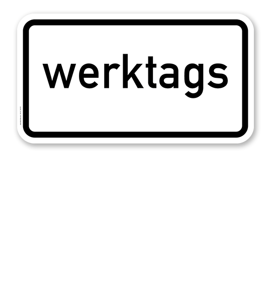 Zusatzschild Werktags – Verkehrsschild VZ 1042-30