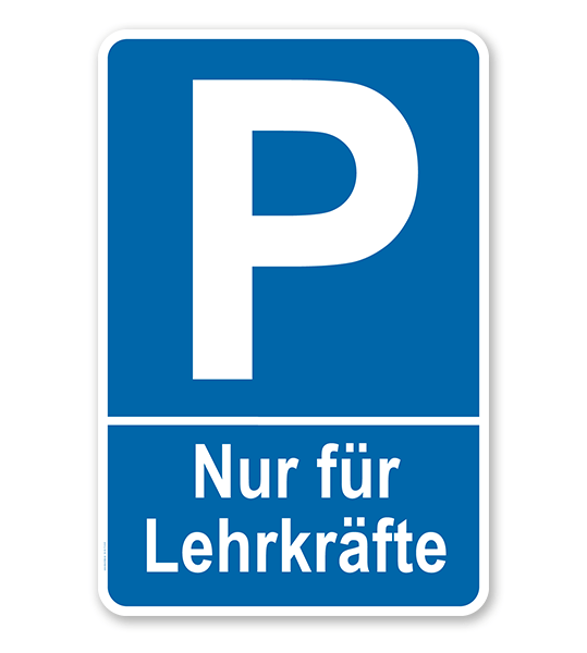 Parkplatzschild Nur für Lehrkräfte / Lehrer – P