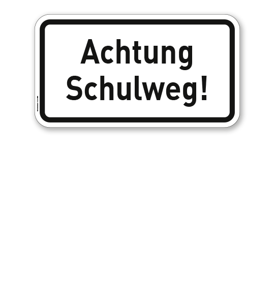 Zusatzschild Achtung Schulweg! – Verkehrsschild VZ 2809