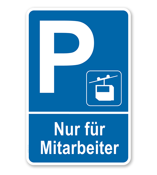 Parkplatzschild Seilbahn - Nur für Mitarbeiter – P