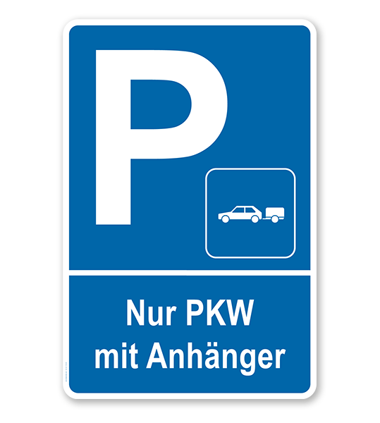 Parkplatzschild Nur PKW mit Anhänger – P