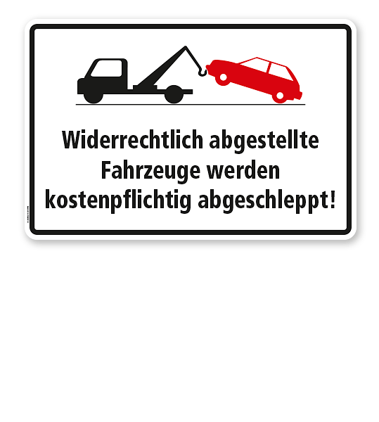 Halteverbotsschild - Widerrechtlich abgestellte Fahrzeuge werden kostenpflichtig abgeschleppt