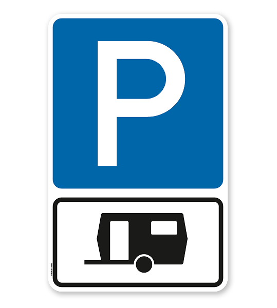 Parkplatzschild Parksymbol mit Zusatzschild Nur für Wohnwagen - Kombination - P
