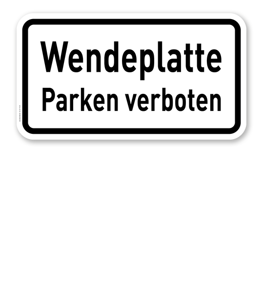 Zusatzschild Wendeplatte – Parken verboten – Verkehrsschild VZ 2422