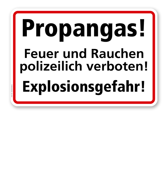 Propangas! Feuer und Rauchen polizeilich verboten. Explosionsgefahr!