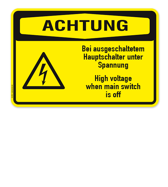 Warnschild Achtung - Bei ausgeschaltetem Hauptschalter unter Spannung - High voltage when meins switch is off