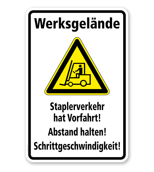 Warnschild Werksgelände. Staplerverkehr hat Vorfahrt! Abstand halten!