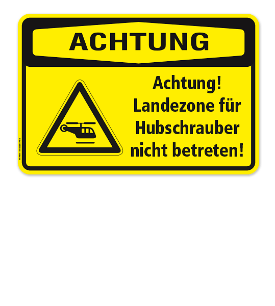 Warnschild Achtung - Landezone für Hubschrauber / Helikopter nicht betreten