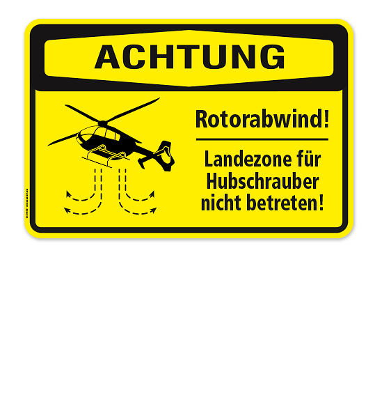 Warnschild Achtung - Rotorabwind. Landeten für Hubschrauber / Helikopter nicht betreten