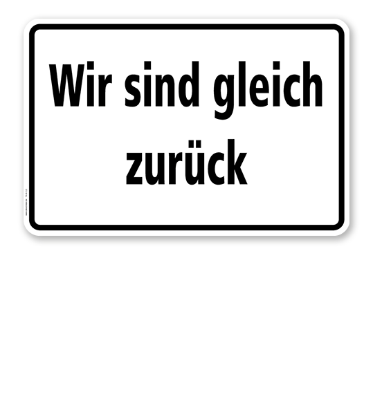Textschild Wir sind gleich zurück - TX