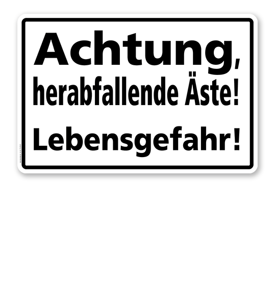 Textschild Achtung herabfallende Äste, Lebensgefahr! - TX
