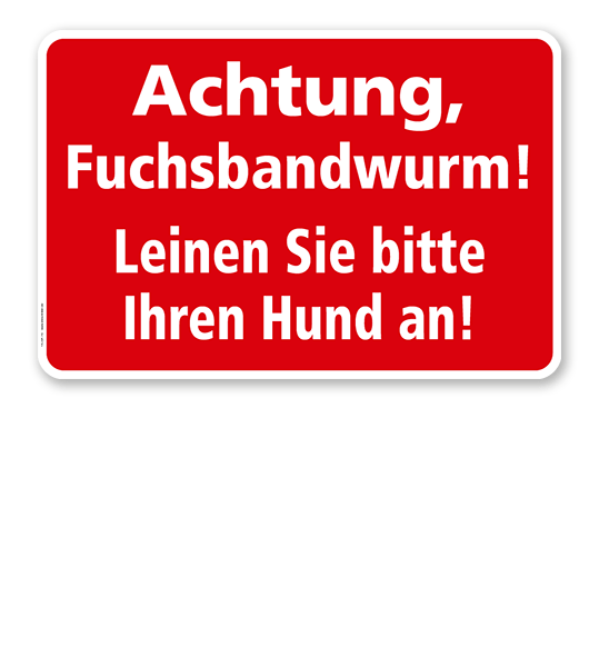 Textschild Fuchsbandwurm! Leinen Sie bitte Ihren Hund an! - TX