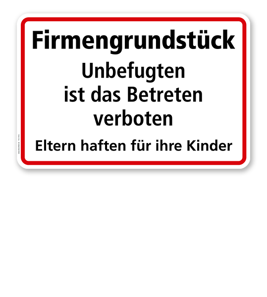 Textschild Firmengrundstück. Unbefugten ist das Betreten verboten. Eltern haften für ihre Kinder - TX