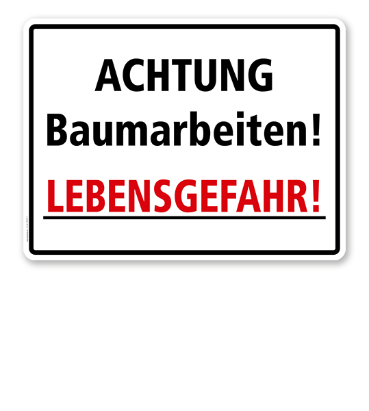 Hinweisschild Achtung Baumarbeiten! Lebensgefahr! - WH