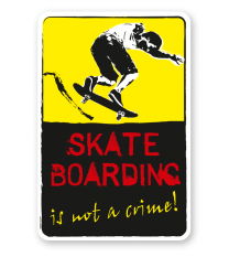 Schild Skate boarding - ist not a crime! - DS