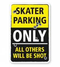 Parkplatzschild Skater parking only - all others will be shot - DS