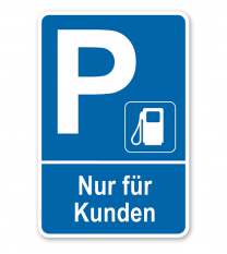 Parkplatzschild Tankstelle - Nur für Kunden – P