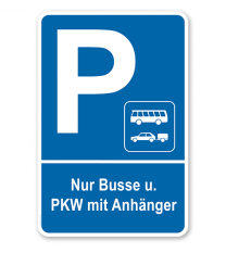 Parkplatzschild Nur Busse und PKW mit Anhänger – P