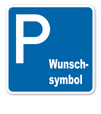 Parkplatzschild mit Wunschsymbol - quadratisch - P