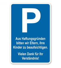 Parkplatzschild Aus Haftungsgründen bitten wir Eltern, ihre Kinder zu beaufsichtigen – P