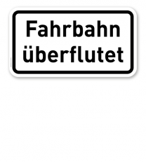 Zusatzschild Fahrbahn überflutet – Verkehrsschild VZ 2014