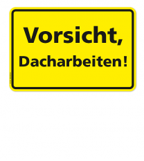 Textschild Vorsicht - Dacharbeiten