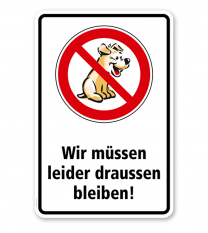 Verbotsschild Wir müssen leider draussen bleiben