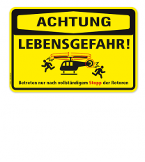 Warnschild Achtung - Lebensgefahr. Betreten nur nach vollständigem Stopp der Rotoren (Hubschrauber)