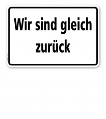 Textschild Wir sind gleich zurück - TX
