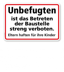 Textschild Unbefugten ist das Betreten der Baustelle streng verboten. Eltern haften für ihre Kinder - TX